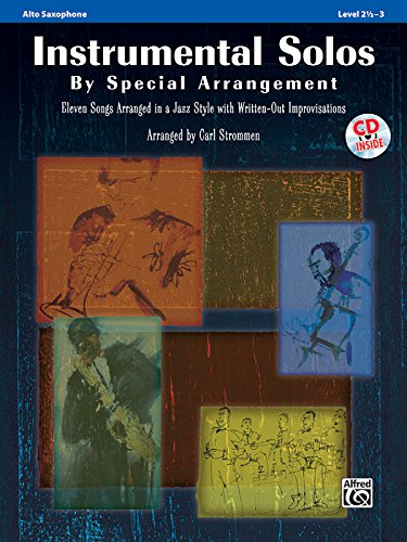 Instrumental Solos by Special Arrangement: 11 Songs Arranged in Jazz Styles With Written-out Improvisations: Alto Saxophone